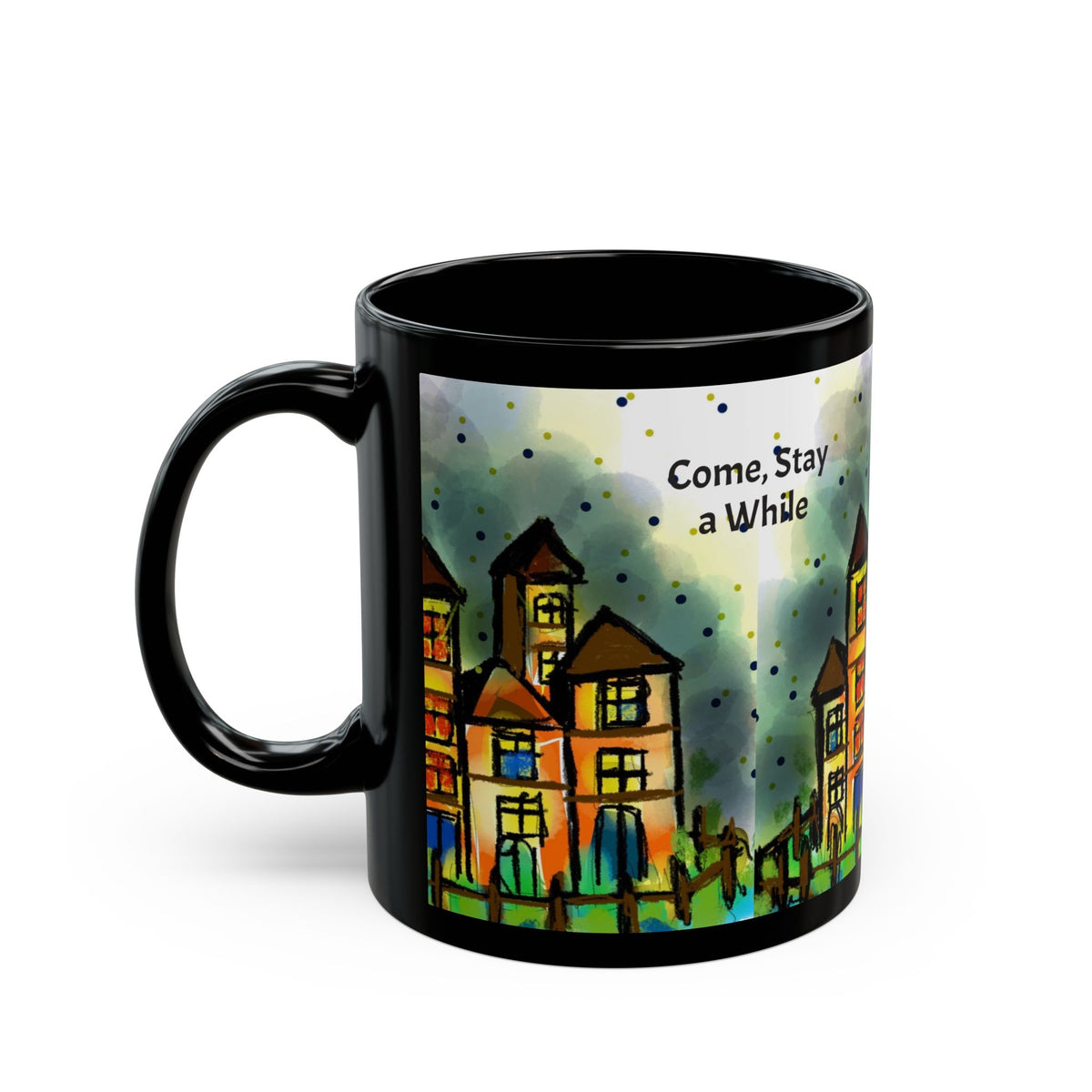 Household Art Mug — "Come, Stay a While" Coffee Cup (Black 11oz/15oz)